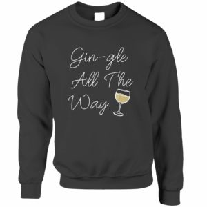 Gin-gle All The Way Wine Party Christmas Sweatshirt Sweatshirt Dark Heather S