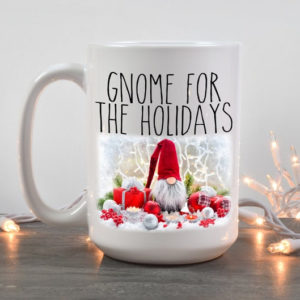 Gnome for The Holidays Gnome for Christmas Coffee Mug Mug 15oz White One Size