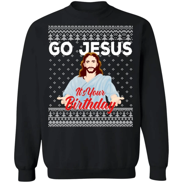Go Jesus It's Your Birthday Christmas Sweatshirt Style: Sweatshirt, Color: Black