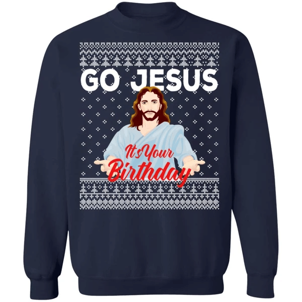 Go Jesus It's Your Birthday Christmas Sweatshirt Sweatshirt Navy S