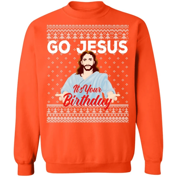 Go Jesus It's Your Birthday Christmas Sweatshirt Sweatshirt Orange S