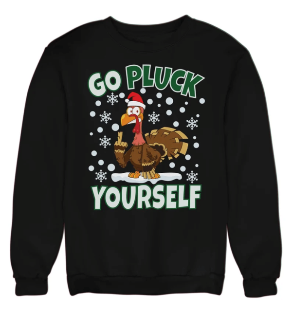 Go Pluck Yourself Ugly Turkey Santa Christmas Sweatshirt Sweatshirt Black S