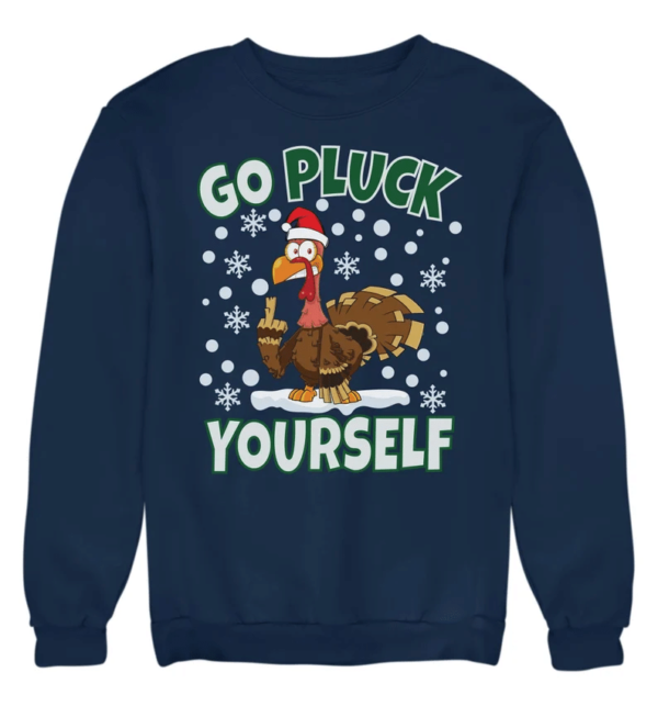 Go Pluck Yourself Ugly Turkey Santa Christmas Sweatshirt Sweatshirt Navy S