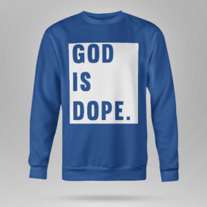 God Is Dope Shirt Crewneck Sweatshirt Royal Blue S
