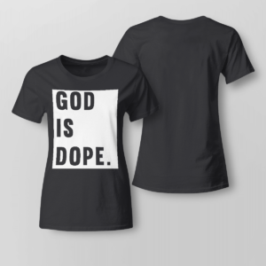 God Is Dope Shirt Ladies T-shirt Black XS