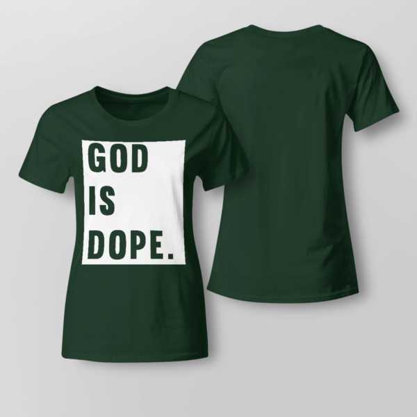 God Is Dope Shirt Ladies T-shirt Forest Green XS