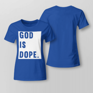 God Is Dope Shirt Ladies T-shirt Royal Blue XS