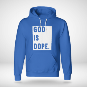 God Is Dope Shirt Unisex Hoodie Royal Blue S
