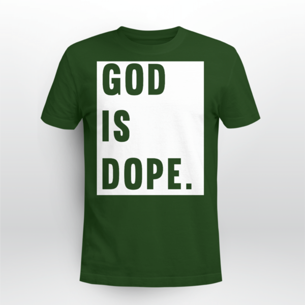 God Is Dope Shirt Unisex T-shirt Forest Green S