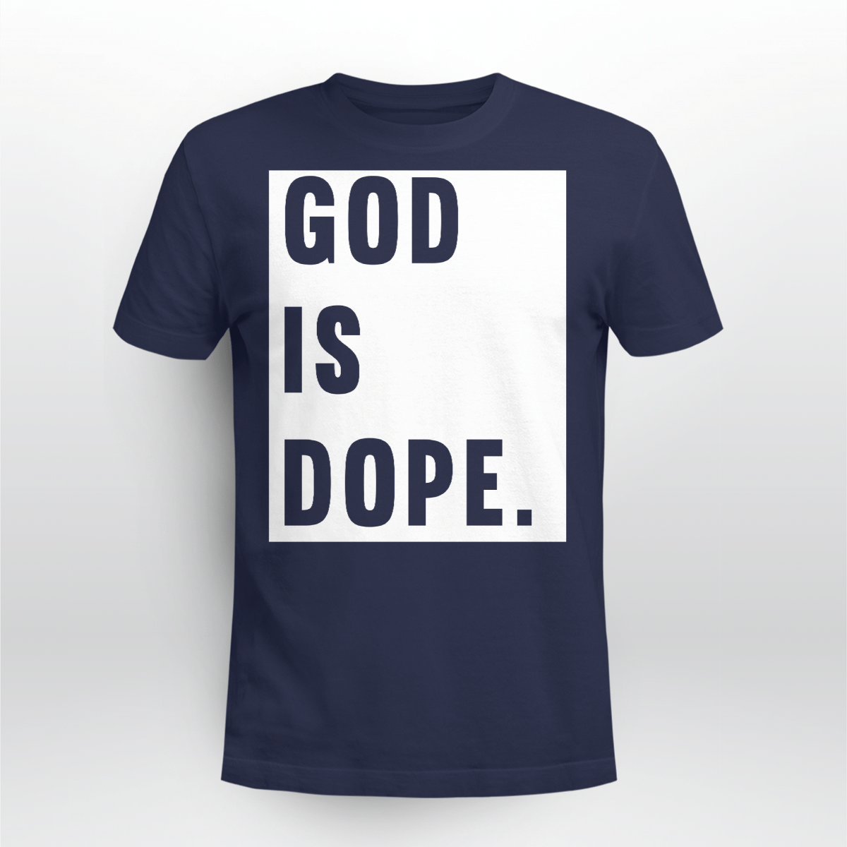 God Is Dope Shirt Style: Unisex T-shirt, Color: Navy