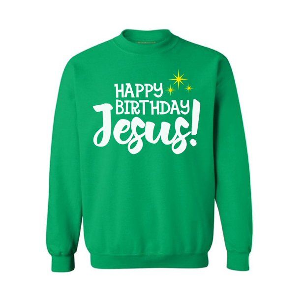Happy Birthday Jesus Christmas Gift Jesus Lover Sweatshirt Style: Sweatshirt, Color: Green