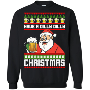Have A Dilly Dilly Christmas Santa Claus With Big Beer Cup Ugly Sweatshirt Sweatshirt Black S