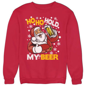 Ho Ho Hold My Beer Ugly Santa Christmas Sweatshirt Sweatshirt Red S