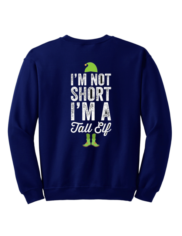 I am not short i'm tall ELF Christmas Sweatshirt - Funny Elf Jumper Sweatshirt Blue S