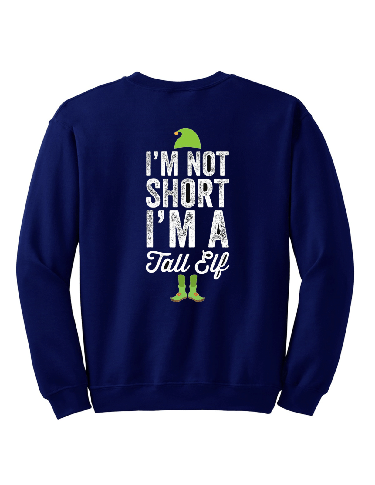 I am not short i'm tall ELF Christmas Sweatshirt - Funny Elf Jumper Style: Sweatshirt, Color: Blue