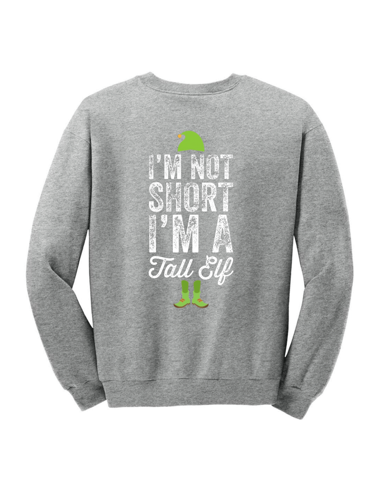 I am not short i'm tall ELF Christmas Sweatshirt - Funny Elf Jumper Style: Sweatshirt, Color: Gray