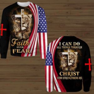 I Can Do All Things Thought Christ | Faith Over Fear 3D All Over Print Shirt 3D Sweatshirt Black S
