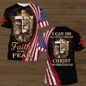 I Can Do All Things Thought Christ | Faith Over Fear 3D All Over Print Shirt 3D T-Shirt Black S