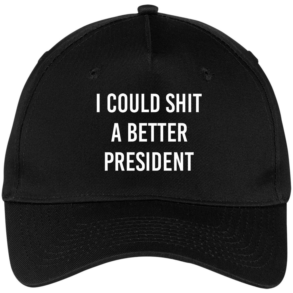 I Could Shit A Better President Cap Style: CP86 Five Panel Twill Cap, Color: Black