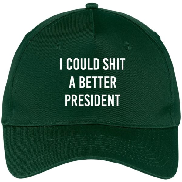 I Could Shit A Better President Cap CP86 Five Panel Twill Cap Hunter One Size