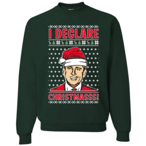 I Declare Christmasss Michael Scott Christmas Sweatshirt Sweatshirt Forest Green S