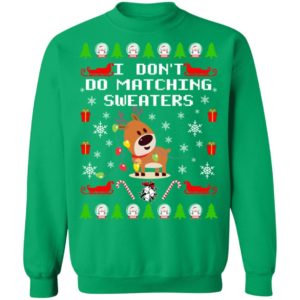 I Don't Do Matching Sweaters, But I Do Couple Christmas Sweatshirt I Don't Green S