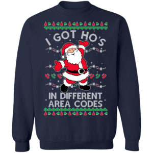 I Got Ho’s In Different Area Codes Santa Christmas Sweatshirt Christmas Sweatshirt Navy S