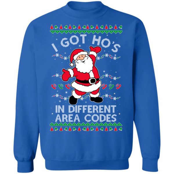 I Got Ho’s In Different Area Codes Santa Christmas Sweatshirt Christmas Sweatshirt Royal S