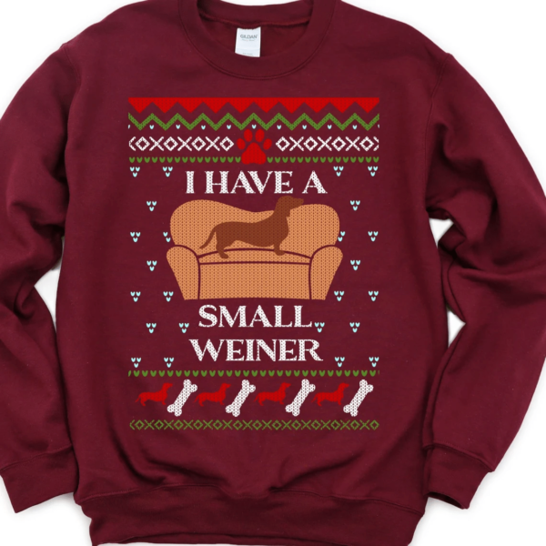 I Have A Small Weiner Dachshund Christmas Sweatshirt Sweatshirt Maroon S