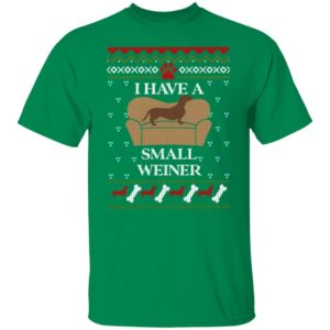 I Have A Small Weiner Dachshund On Chair Christmas Shirt T-Shirt Turf Green S