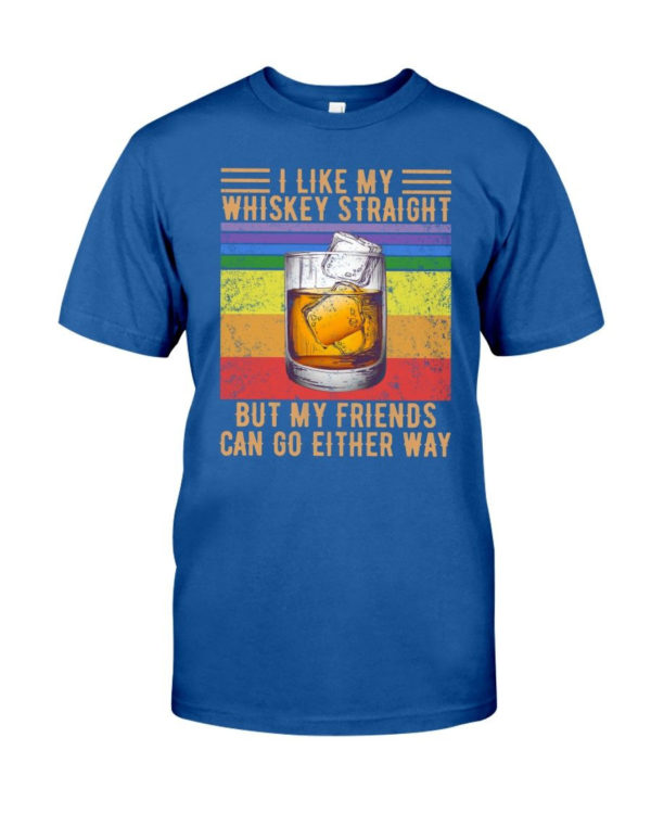 I Like My Whiskey Straight But My Friends Can Go Either Way Shirt Classic T-Shirt Royal S