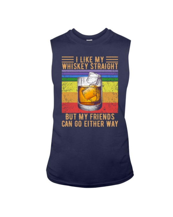 I Like My Whiskey Straight But My Friends Can Go Either Way Shirt Sleeveless Tee Navy S