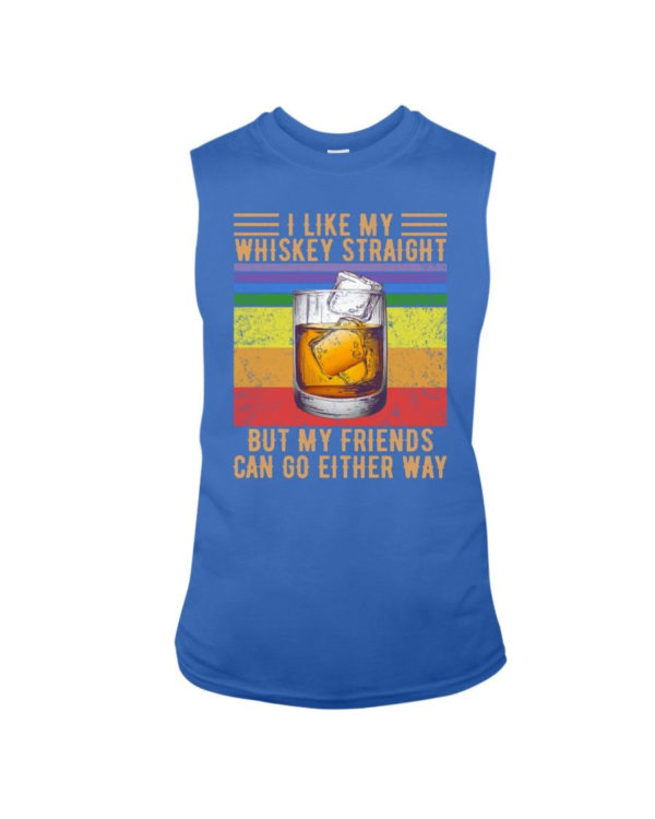 I Like My Whiskey Straight But My Friends Can Go Either Way Shirt Sleeveless Tee Royal S