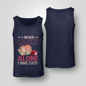 I Never Quilt Alone I Have Cats Quilting Shirt Unisex Tank Navy S