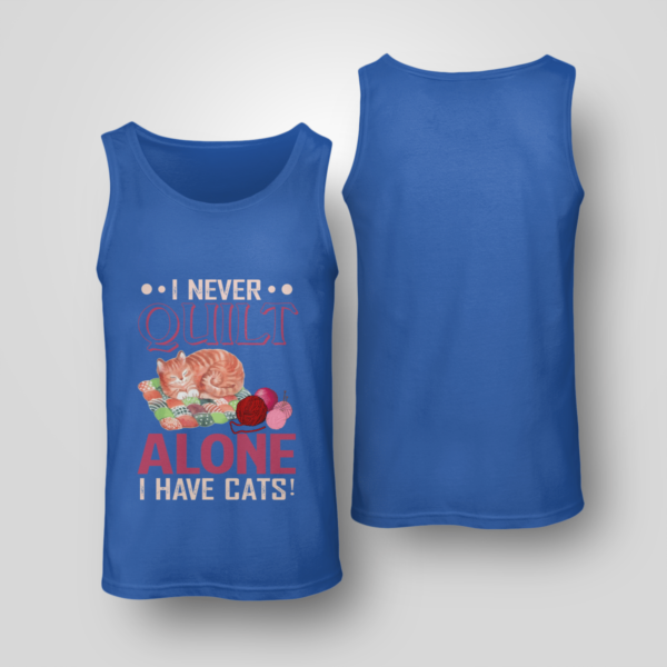 I Never Quilt Alone I Have Cats Quilting Shirt Unisex Tank Royal Blue S