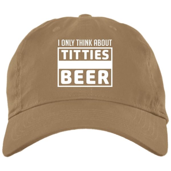 I Only think About Titties Beer Cap BX001 Brushed Twill Unstructured Dad Cap Khaki One Size