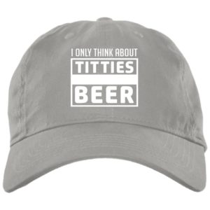 I Only think About Titties Beer Cap BX001 Brushed Twill Unstructured Dad Cap Light Grey One Size