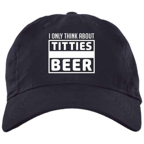 I Only think About Titties Beer Cap BX001 Brushed Twill Unstructured Dad Cap Navy One Size
