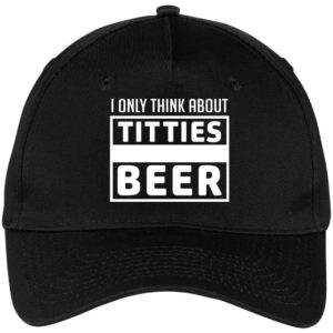 I Only think About Titties Beer Cap CP86 Five Panel Twill Cap Black One Size