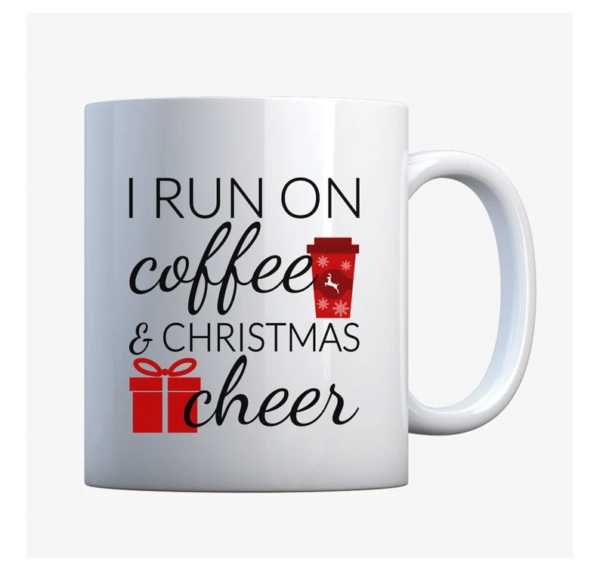 I Run On Coffee And Christmas Cheer Coffee Mug Mug 11oz White One Size