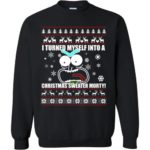 I Turned Myself Into A Christmas Sweater Morty Christmas Sweatshirt Sweatshirt Black S