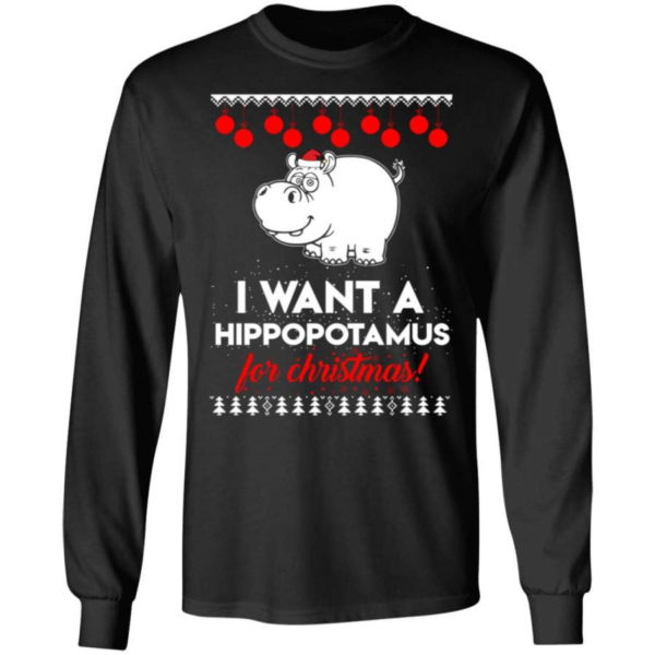 I Want A Hippopotamus For Christmas Ugly Hippopotamus Christmas Shirt Long Sleeve Black S