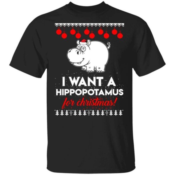 I Want A Hippopotamus For Christmas Ugly Hippopotamus Christmas Shirt Unisex T-Shirt Black S