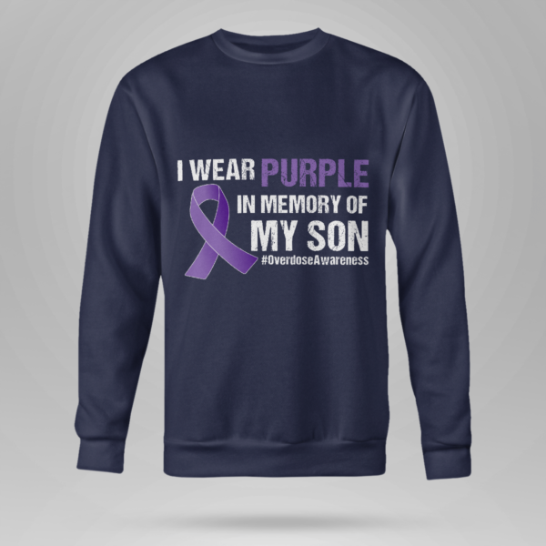 I Wear Purple In Memory Of My Son Overdose Awareness Shirt Crewneck Sweatshirt Navy S