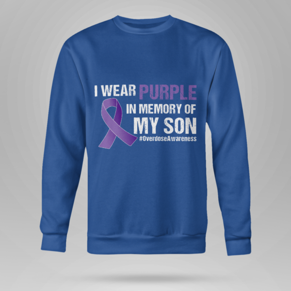I Wear Purple In Memory Of My Son Overdose Awareness Shirt Crewneck Sweatshirt Royal Blue S