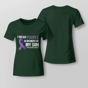 I Wear Purple In Memory Of My Son Overdose Awareness Shirt Ladies T-shirt Forest Green XS