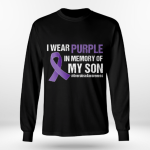 I Wear Purple In Memory Of My Son Overdose Awareness Shirt Long Sleeve Tee Black S
