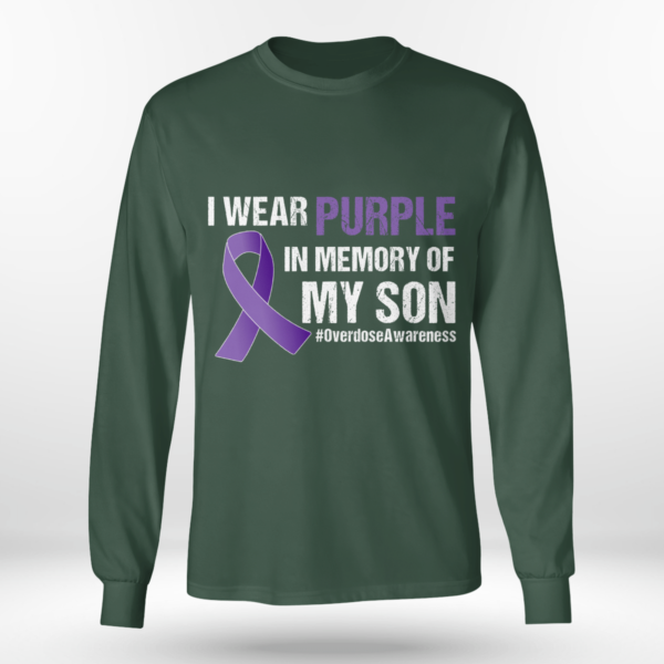 I Wear Purple In Memory Of My Son Overdose Awareness Shirt Long Sleeve Tee Forest Green S
