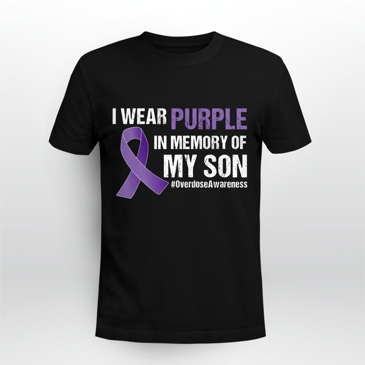 I Wear Purple In Memory Of My Son Overdose Awareness Shirt Style: Unisex T-shirt, Color: Black