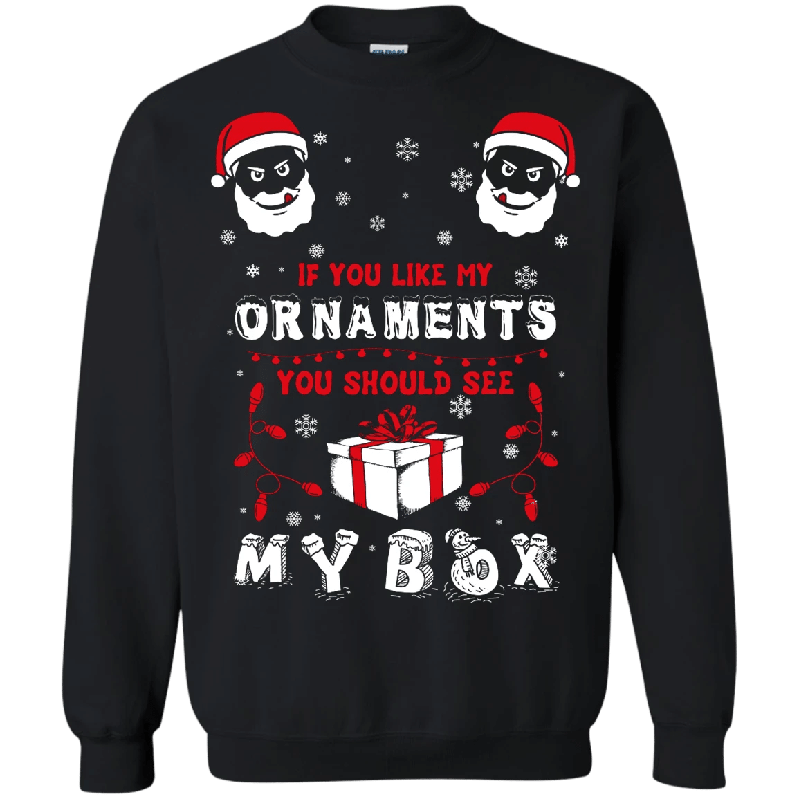 If You Like My Ornaments You Should See My Box Ugly Santa Christmas Sweatshirt Style: Sweatshirt, Color: Black